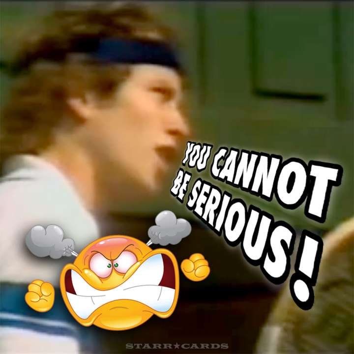 John McEnroe's "You Cannot Be Serious" rant